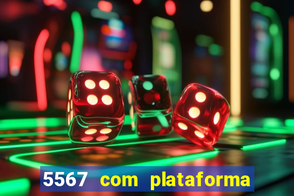 5567 com plataforma de jogos